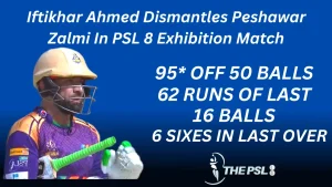 Iftikhar Ahmed Dismantles Peshawar Zalmi In PSL 8 Exhibition Match Thumbnail