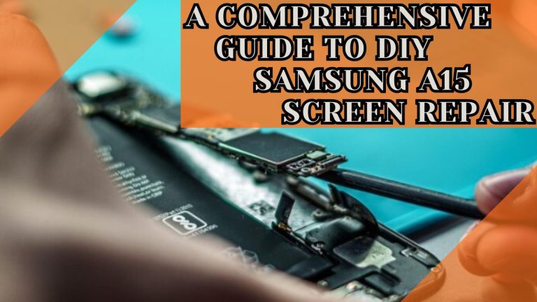 A Comprehensive Guide to DIY Samsung A15 Screen Repair